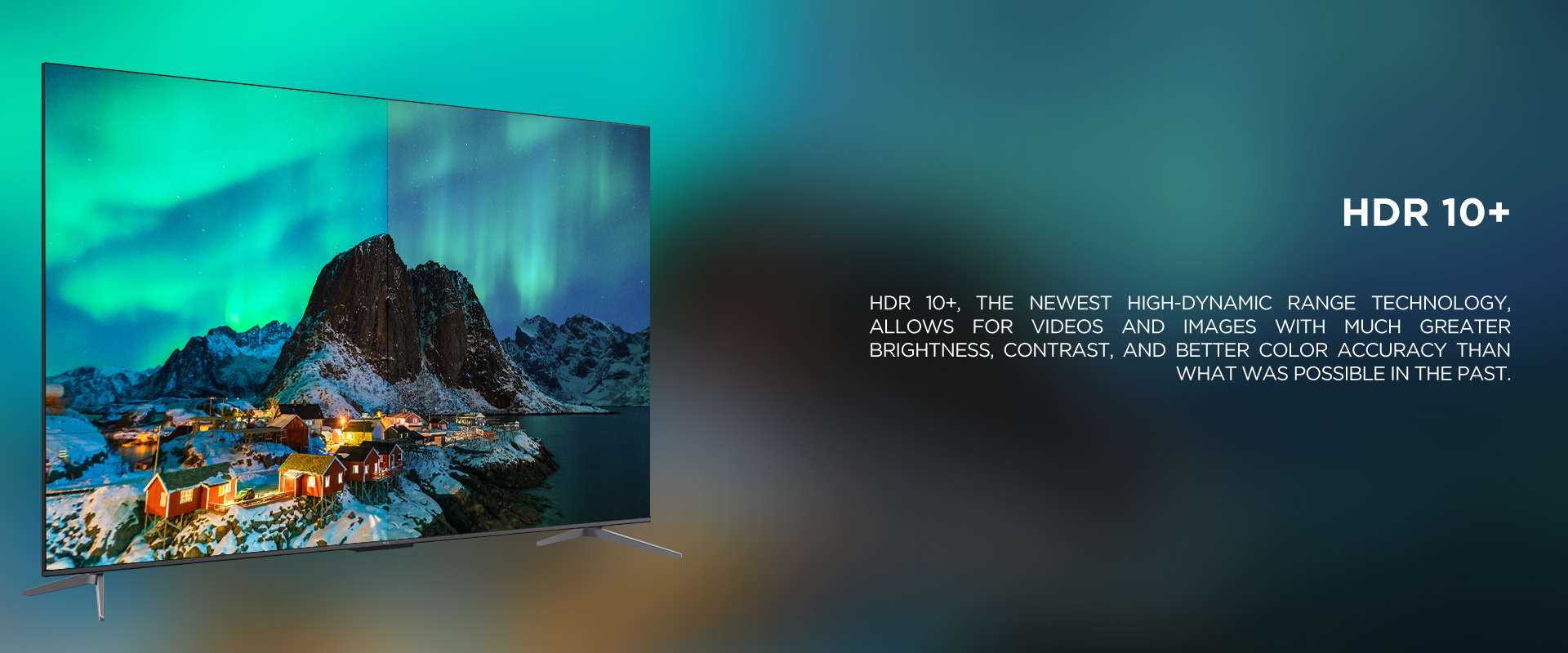 HDR 10+ - HDR 10+, the newest high-dynamic range technology, allows for videos and images with much greater brightness, contrast, and better color accuracy than what was possible in the past. 
